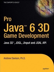 Pro Java 6 3D Game Development: Java 3D, JOGL, JInput and JOAL APIs